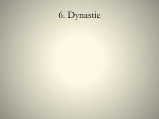 6. Dynastie
 