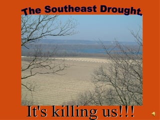The Southeast Drought. It's killing us!!! 