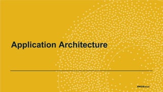 Application Architecture
 