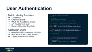 User Authentication
// Import Stitch Client SDK
import {
Stitch,
UserPasswordCredential
} from "mongodb-stitch-browser-sdk...