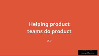 Helping Product Teams Do Product - Product Anonymous