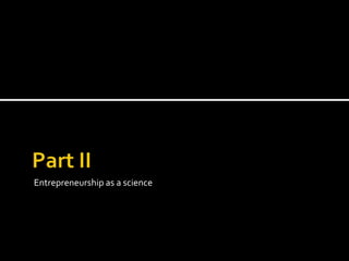Entrepreneurship as a science
 