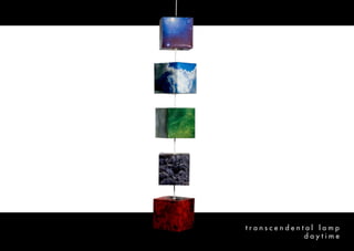 transcendental lamp
            daytime
 