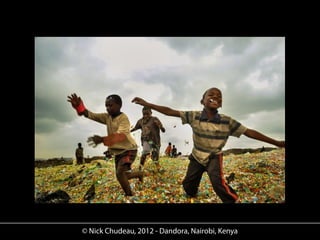 © Nick Chudeau, 2012 - Dandora, Nairobi, Kenya
 