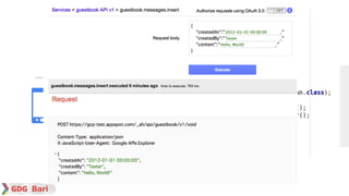 Google confidential │ Do not
distribute
Cloud Datastore
App Engine backend
CloudEndpoints
app
ClientLibrariespullFromRemot
e
pushToRemote
Demo Architecture
 
