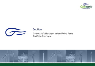 Section I
Gaelectric’s Northern Ireland Wind Farm
Portfolio Overview

 
