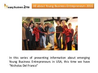 All about Nicholas Del Franco - Young Business Entrepreneur Slide 2