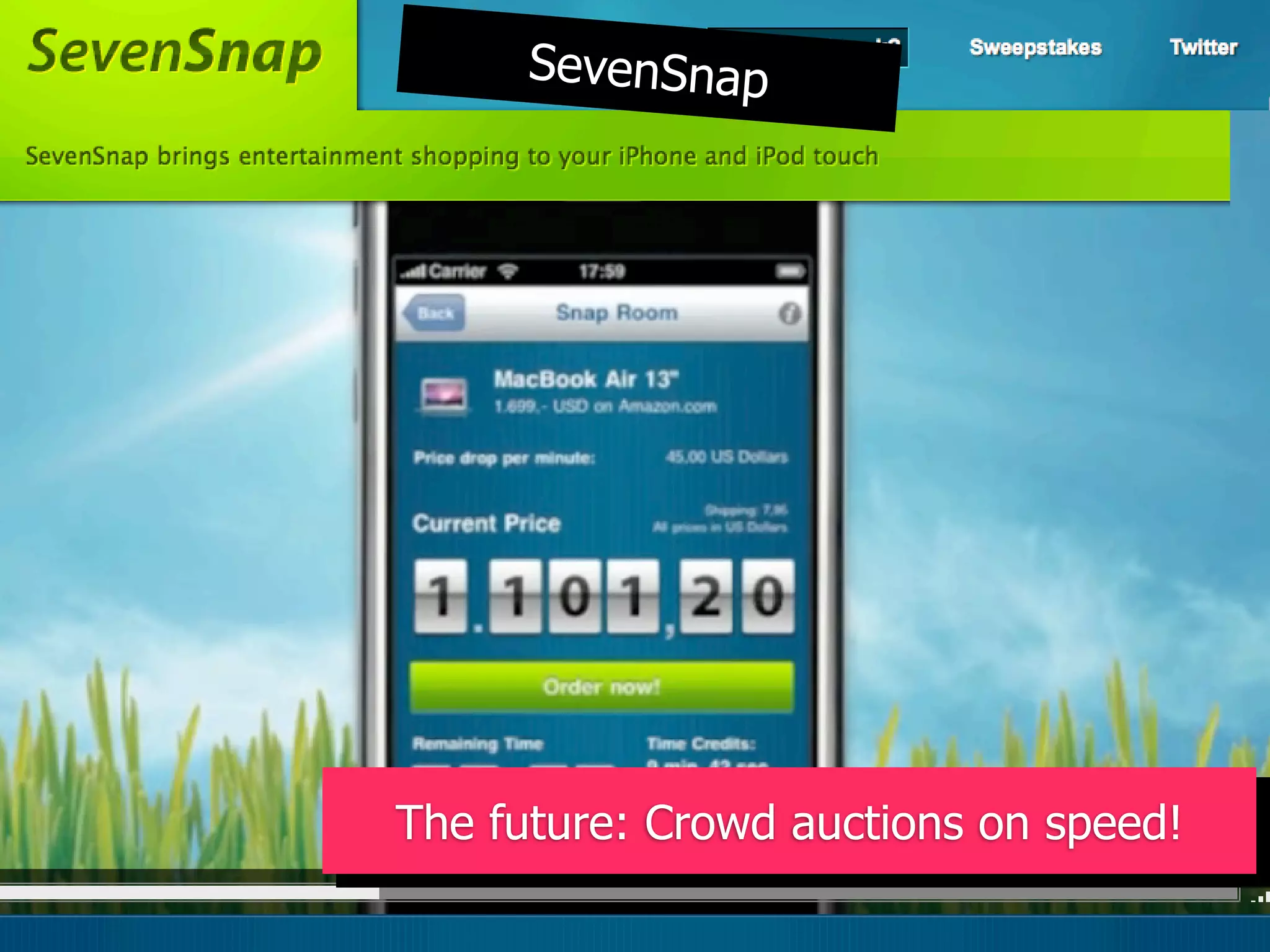 SevenSnap




The future: Crowd auctions on speed!
     uit new media & technology?
 