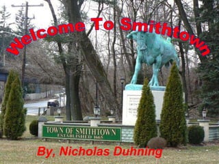 Welcome To Smithtown By, Nicholas Duhning 