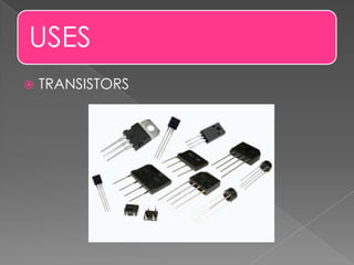 USES
 TRANSISTORS
 