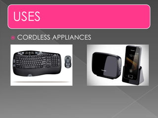 USES
 CORDLESS APPLIANCES
 