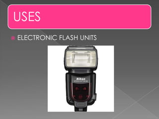 USES
 ELECTRONIC FLASH UNITS
 