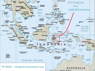 6,600,000 Hectares
PT INCO — Original Concession area
 