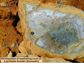 P.T. INCO
Development of weathering crust on
a peridotite boulder (Sorowako)
 