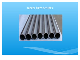 NICKEL PIPES & TUBES
 