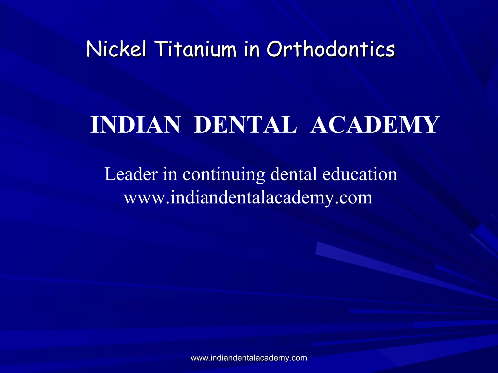 Nickel titanium in orthodontics PPT