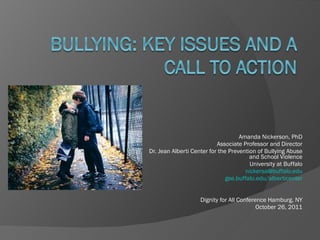 Amanda Nickerson, PhD Associate Professor and Director Dr. Jean Alberti Center for the Prevention of Bullying Abuse and School Violence University at Buffalo [email_address] gse.buffalo.edu / alberticenter Dignity for All Conference Hamburg, NY October 26, 2011 