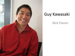 Guy Kawasaki Nick Flamm 