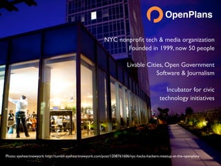 OpenPlans

                                                          NYC nonproﬁt tech & media organization
              ...