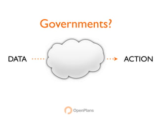 Governments?

DATA                  ACTION
 