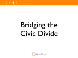 1 2 3 4 5




            Bridging the
            Civic Divide
 