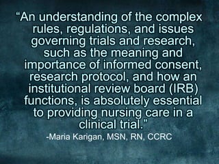 -Maria Karigan, MSN, RN, CCRC
 