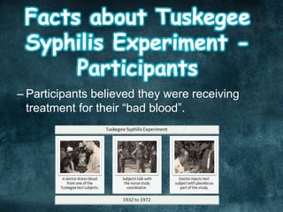 – Participants believed they were receiving
treatment for their “bad blood”.
 