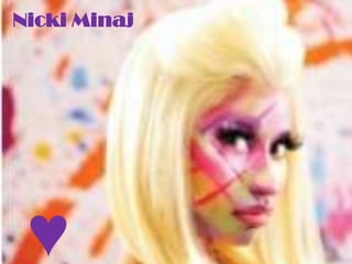 Nicki Minaj




 ♥
 