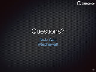 Questions?
Nicki Watt
@techiewatt
120
 