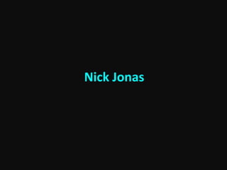 Nick Jonas
 
