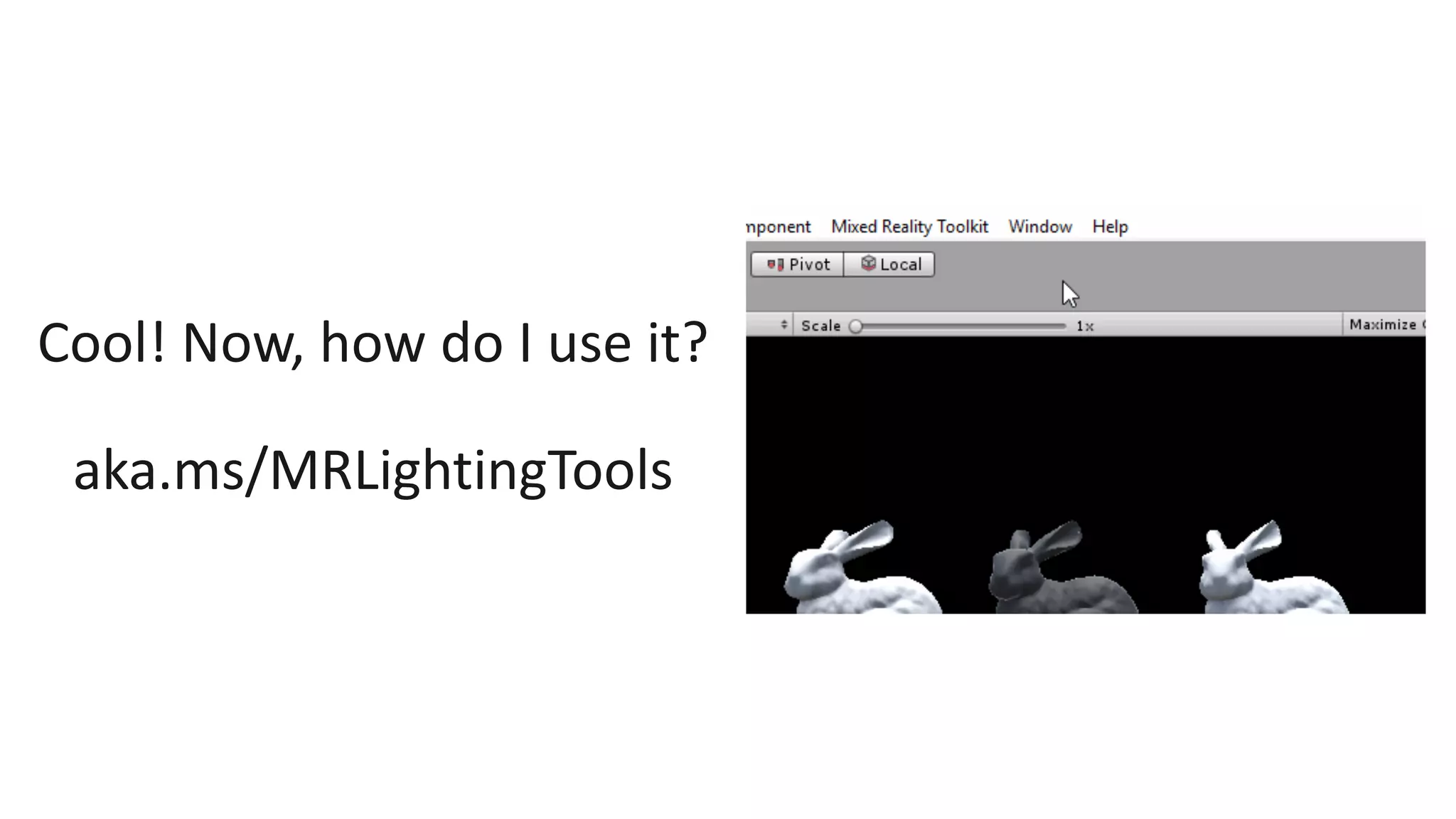 Cool! Now, how do I use it?
aka.ms/MRLightingTools