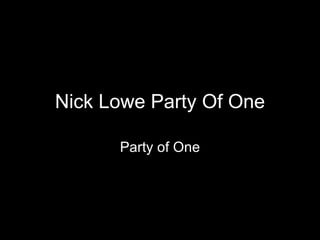 Nick Lowe Party Of One Party of One 
