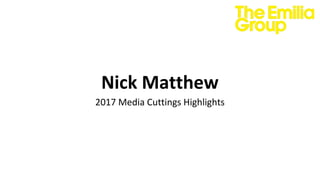 Nick Matthew
2017 Media Cuttings Highlights
 