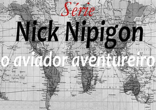Nick Nipigon - As viagens de Ichiro