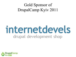 Gold Sponsor of
DrupalCamp Kyiv 2011
 