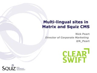 Multi-lingual sites in  Matrix and Squiz CMS ,[object Object],[object Object],[object Object]