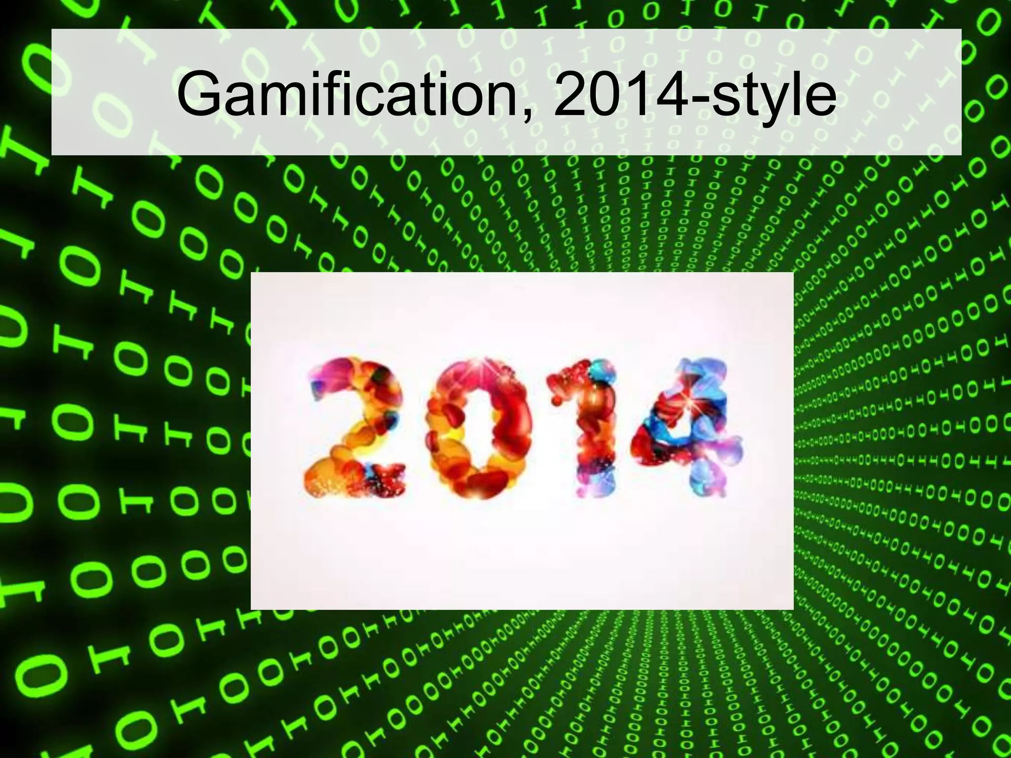 Gamification, 2014-style