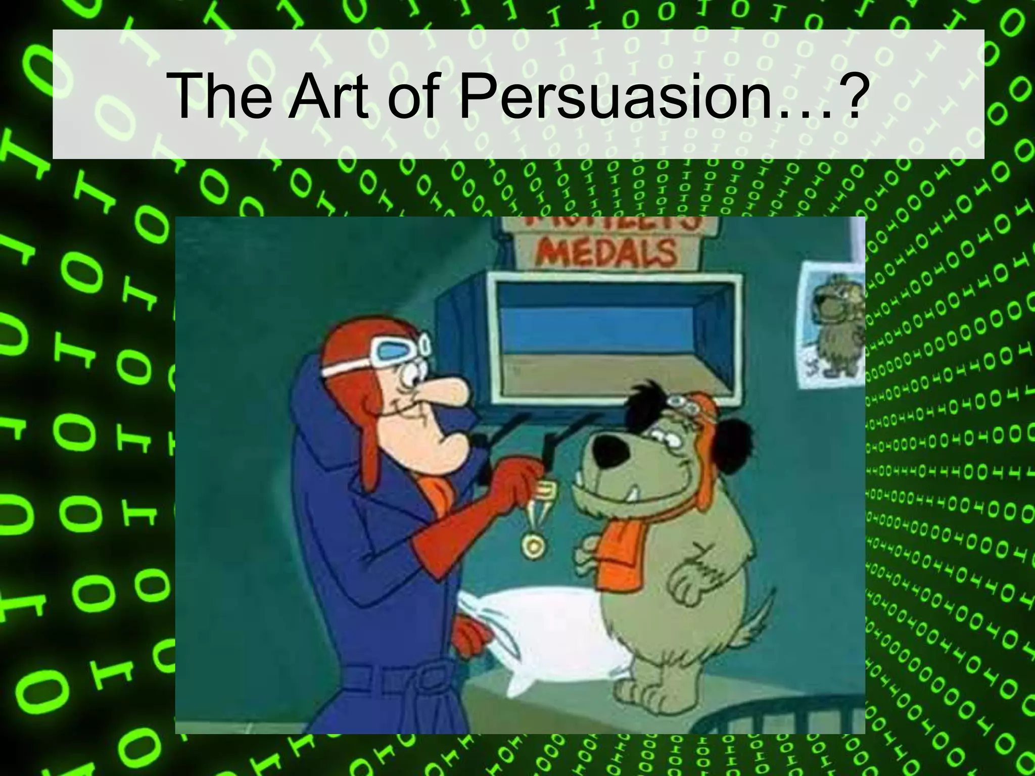 The Art of Persuasion…?