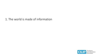 1. The world is made of information
 