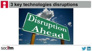 3 key technologies disruptions
 
