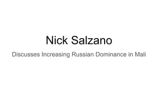 Nick Salzano
Discusses Increasing Russian Dominance in Mali
 