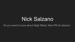 Nick Salzano
All you need to know about Najib Mikati, New PM of Lebanon
 