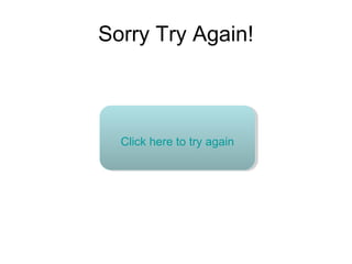 Sorry Try Again!
Click here to try again
 