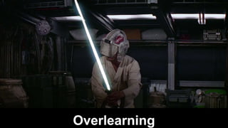 Overlearning
 