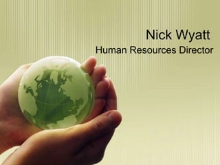 Nick Wyatt
Human Resources Director
 