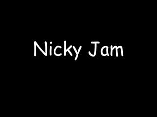 Nicky Jam
 