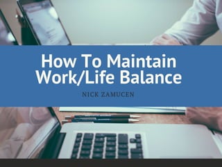 How To Maintain Work/Life Balance