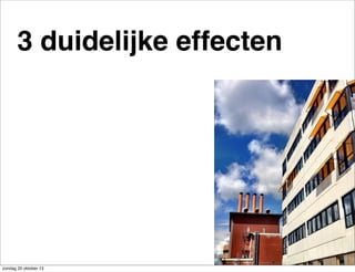 3 duidelijke effecten

zondag 20 oktober 13

 
