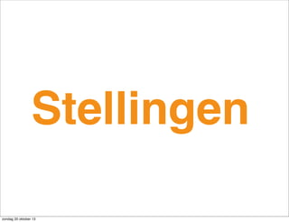 Stellingen
zondag 20 oktober 13

 