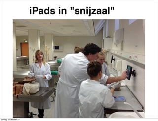 iPads in "snijzaal"

zondag 20 oktober 13

 